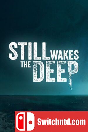 《依然唤醒深渊（Still Wakes the Deep）》官方中文 FLT镜像版[CN/TW/EN/JP]