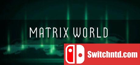 《矩阵世界（Matrix World）》TENOKE镜像版[EN]