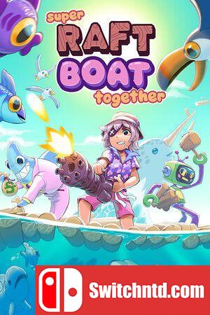 《超级木筏船（Super Raft Boat Together）》官方中文 v1.3.4 P2P硬盘版[CN/EN/JP]