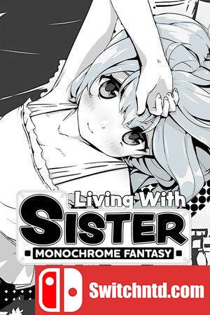 《妹相随：黑白世界的缤纷冒险（Living With Sister: Monochrome Fantasy）》P2P硬盘版[CN/EN]