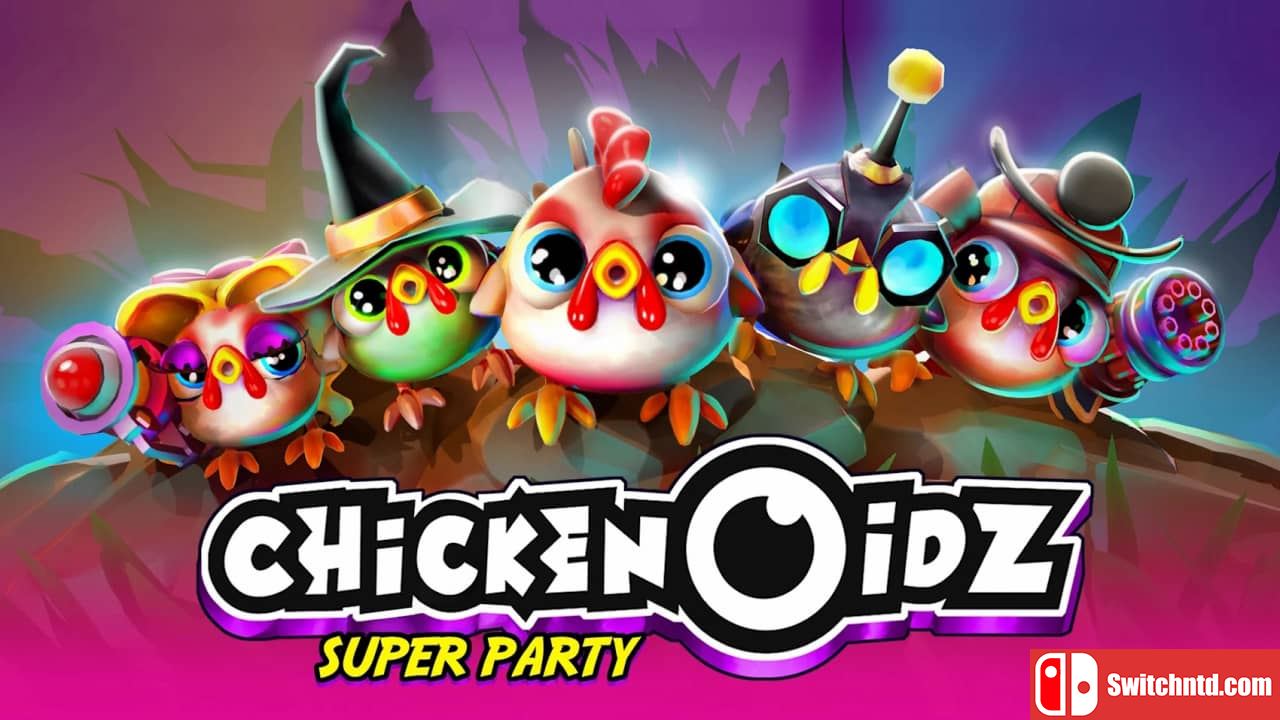 超鸡派对丨Chickenoidz Super Party_0