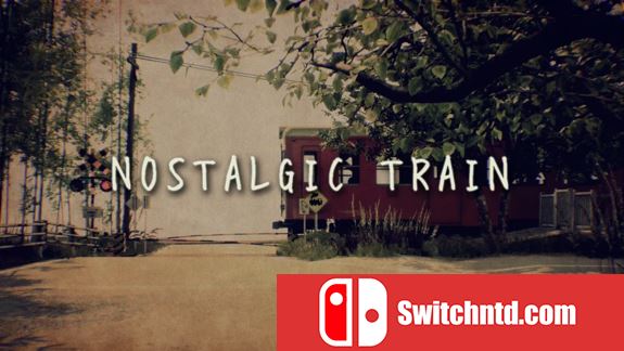 怀旧列车/追忆列车 NOSTALGIC TRAIN_0