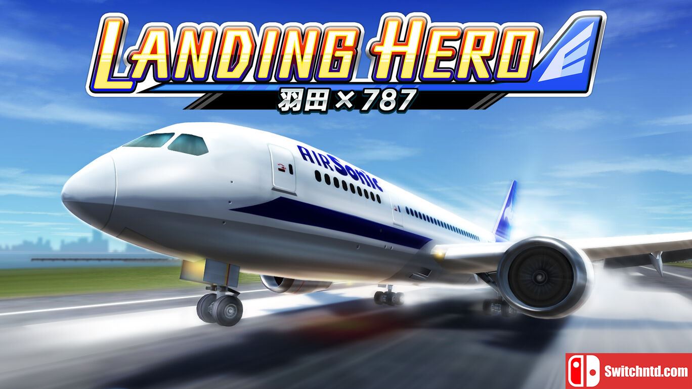 着陆英雄羽田x787丨LANDING HERO 羽田 × 787_0