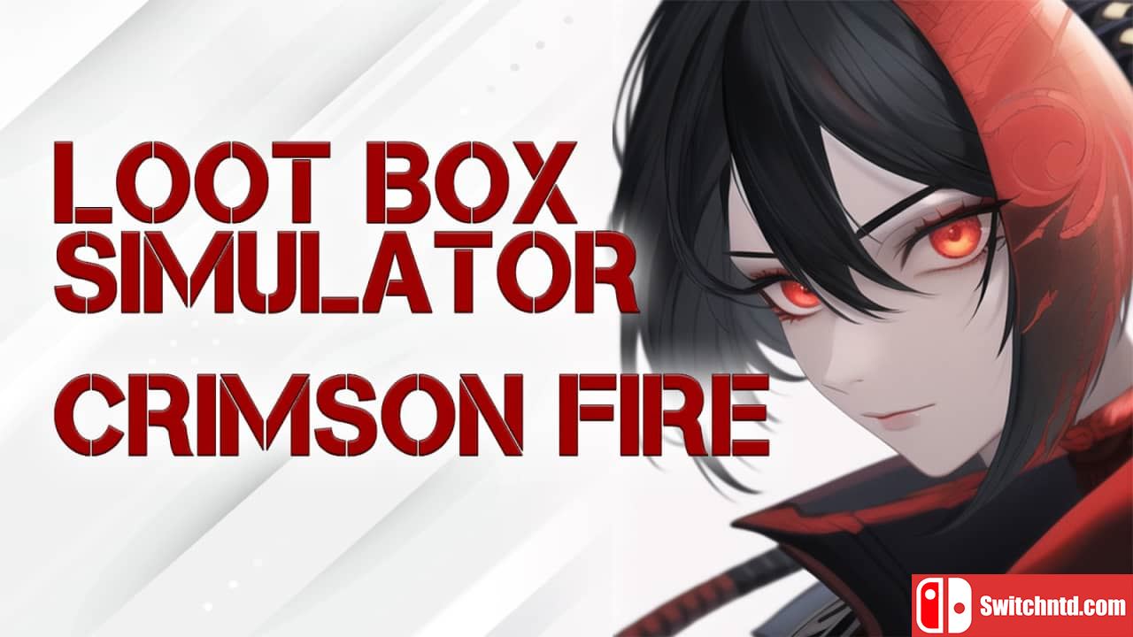 劫掠战利品模拟器 深红之火丨Loot Box Simulator – Crimson Fire_0