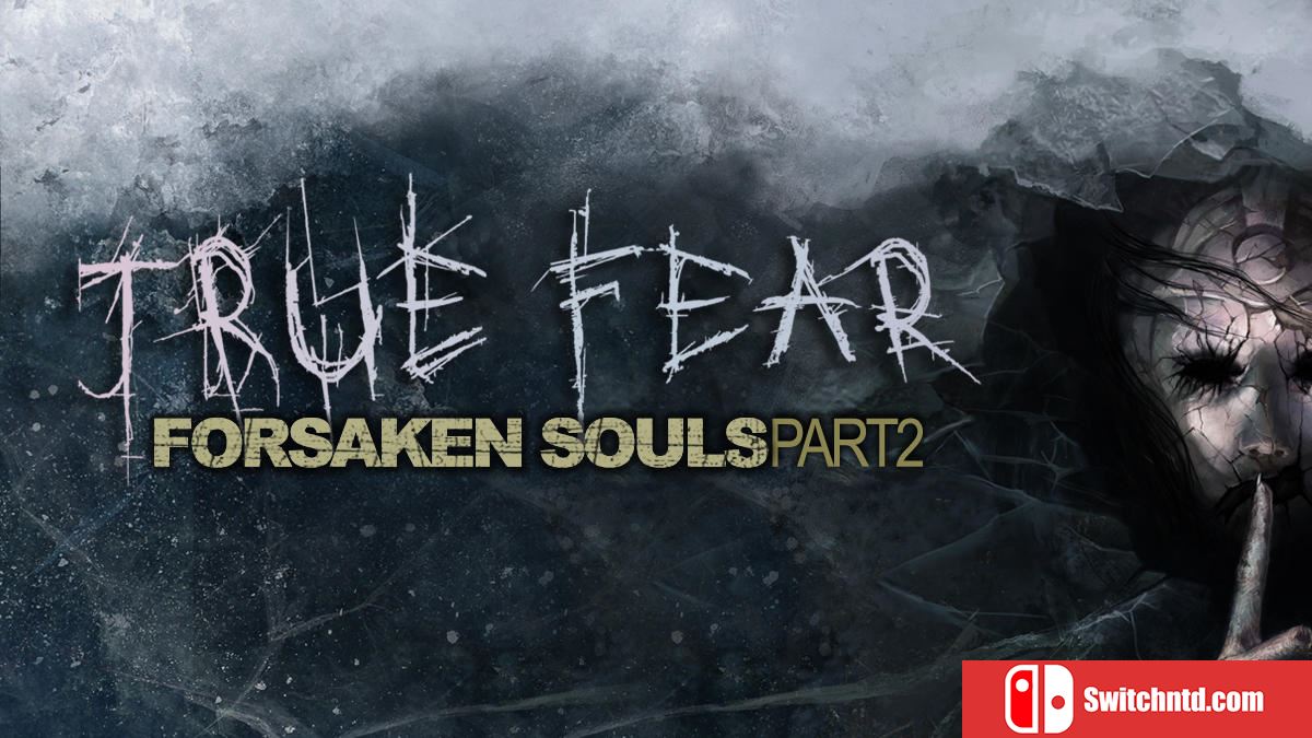 真实恐惧：被遗弃的灵魂2  True Fear:Forsaken Souls – Part 2_0