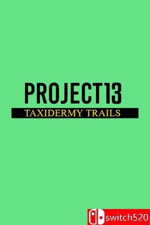 《项目13：标本之路（Project 13: Taxidermy Trails）》TENOKE镜像版[EN]